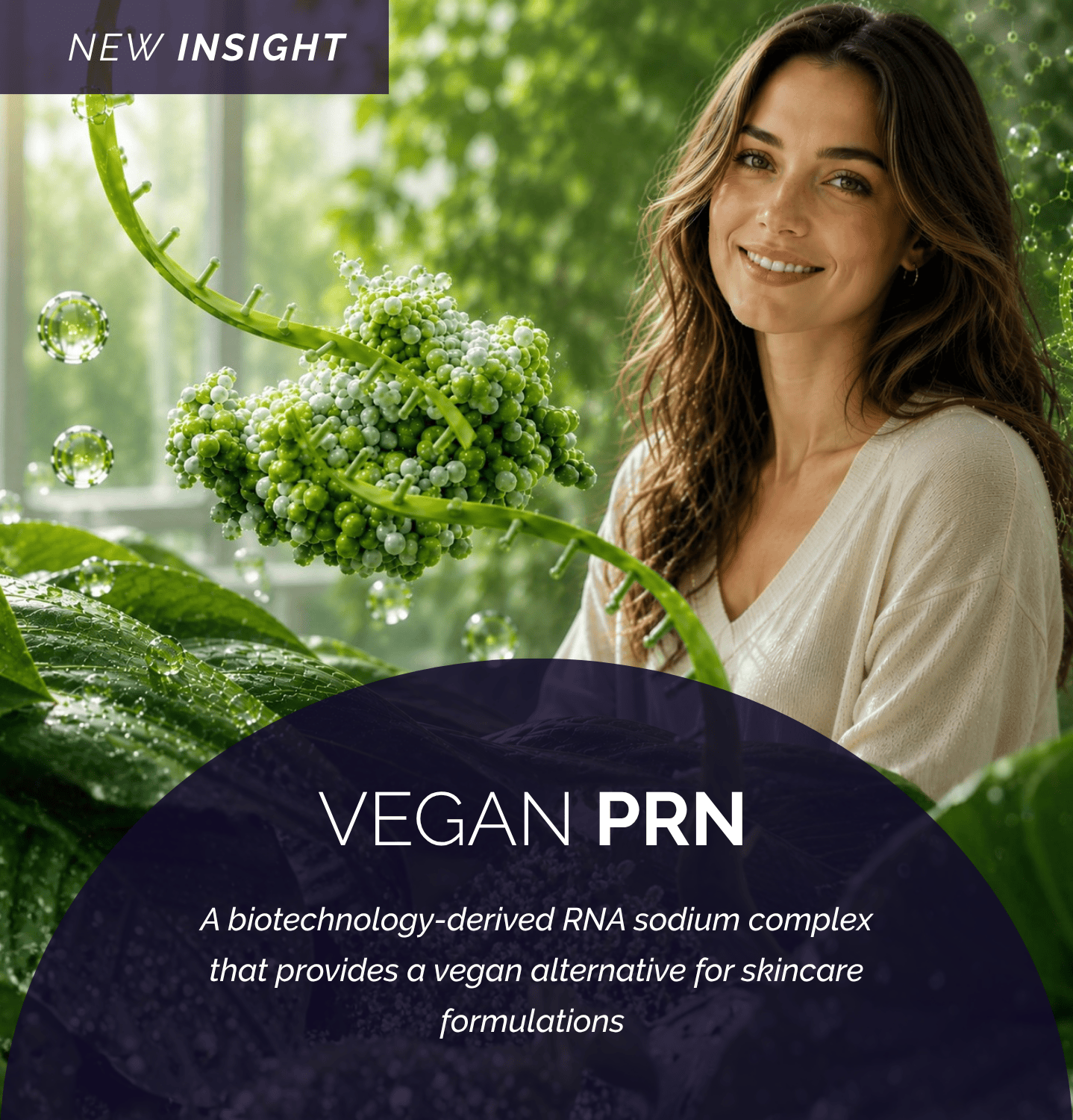 VEGAN PRN RNA sodium complex biotechnology-derived vegan skincare ingredient for skin renewal and healthy-looking skin.